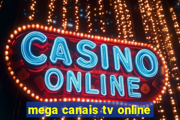 mega canais tv online